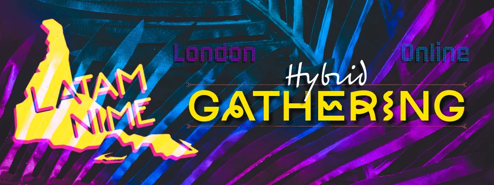 LATAM NIME GATHERING 2026